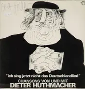 Dieter Huthmacher - Ich sing jetzt nicht das Deutschlandlied
