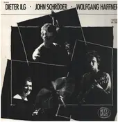 Dieter Ilg - Ilg / Schröder / Haffner