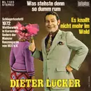 7inch Vinyl Single - Dieter Lücker - Was Stehste Denn So Dumm Rum
