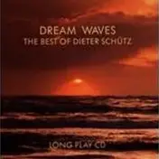 Dieter Schutz - Dream Waves - The Best Of Dieter Schütz