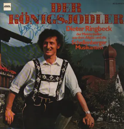 Dieter Ringbeck Der Meisterjodler Aus Dem Allgäu Und Die Schellenberger Musikanten - Der Königsjodler