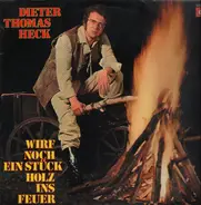 Dieter Thomas Heck - Wirf noch ein Stück Holz ins Feuer