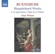 Dieterich Buxtehude - Glen Wilson - Harpsichord Works