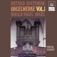 Buxtehude / Harald Vogel - Orgelwerke Vol. 1