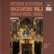 Buxtehude / Harald Vogel - Orgelwerke Vol. 3