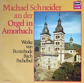 Dietrich Buxtehude - Michael Schneider An Der Orgel In Amorbach