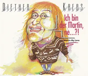 Diether Krebs + Gundula - Ich Bin Der Martin, Ne...?!