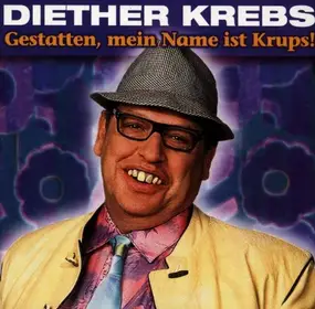 Diether Krebs - Gestatten, mein Name ist Krups!