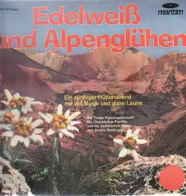 Die Tiroler Kaiserwaldmusik, Die Oberkircher-Fami - Edelweiß und Alpenglühen