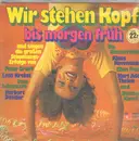 Double LP - Dietmar Kievel, Peter Orloff a.o. - Wir Stehen Kopf Bis Morgen Früh