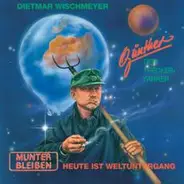 Dietmar Wischmeyer - Günther Der Treckerfahrer - Munter Bleiben - Heute Ist Weltuntergang