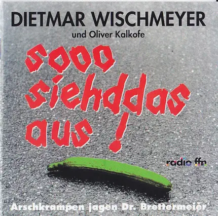 Dietmar Wischmeyer Und Oliver Kalkofe - Sooo Siehddas Aus ! - Arschkrampen Jagen Dr. Brettermeier