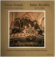 Dietrich von Amsberg an der Orgel von St.Johannis Lüneburg - César Franck, Julius Reubke