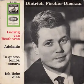 Dietrich Fischer-Dieskau - Adelaide Op. 46 / In Questa Tomba Oscura / Ich Liebe Dich