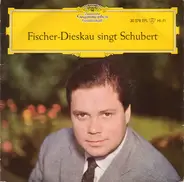 Dietrich Fischer-Dieskau Singt Franz Schubert - Lieder Von Franz Schubert  - Nach Texten Von Johann Wolfgang von Goethe