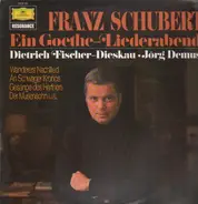 Dietrich Fischer-Dieskau, Jörg Demus - Franz Schubert - Ein Goethe-Liederabend