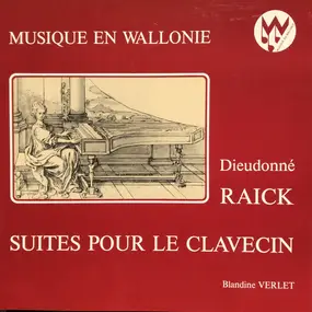 Dieudonné Raick - Suites Pour Le Clavecin