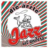 Die Ärzte - Jazz Ist Anders