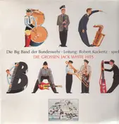 Die Big Band der Bundeswehr - Die Großen Jack White Hits