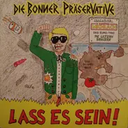Die Bonner Präservative - Lass Es Sein