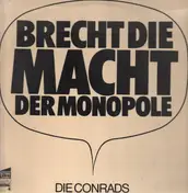 Die Conrads - Brecht Die Macht Der Monopole