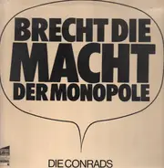 Die Conrads - Brecht Die Macht Der Monopole