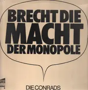 Die Conrads - Brecht Die Macht Der Monopole
