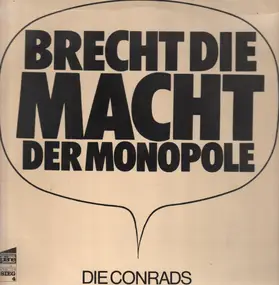 Die Conrads - Brecht Die Macht Der Monopole