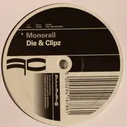 Die & Clipz - Monorail / Fresh Evidence