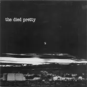 Died Pretty - Out Of The Unknown