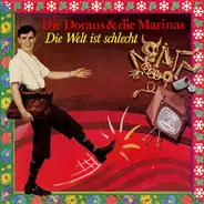 Die Doraus Und Die Marinas - Die Welt Ist Schlecht
