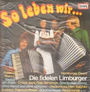 Die Fidelen Limburger - So Leben Wir... Die Fidelen Limburger