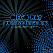 Diego Ray - Your Love For So Long