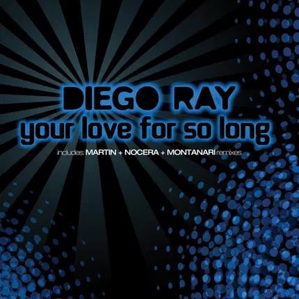 Diego Ray - Your Love For So Long