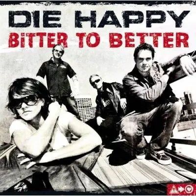 Die Happy - Bitter to Better