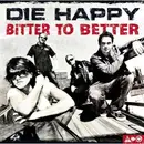 CD - Die Happy - Bitter To Better