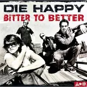 Die Happy - Bitter to Better