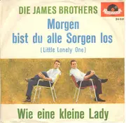 7'' - Die James Brothers - Morgen Bist Du Alle Sorgen Los (Little Lonely One) / Wie Eine Kleine Lady