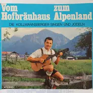 Die Kollmannsberger - Vom Hofbräuhaus Zum Alpenland