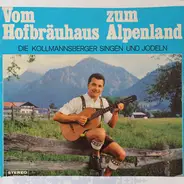 Die Kollmannsberger - Vom Hofbräuhaus Zum Alpenland