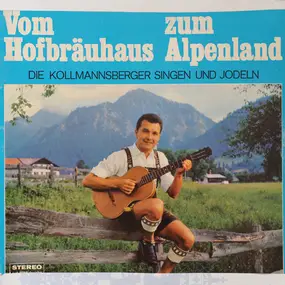 Die Kollmannsberger - Vom Hofbräuhaus Zum Alpenland