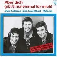 Die Nilsen Brothers - Aber Dich Gibt's Nur Einmal Für Mich!