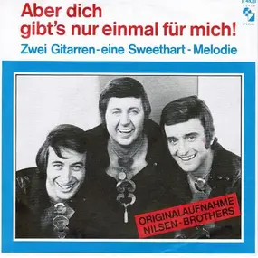 The Nilsen Brothers - Aber Dich Gibt's Nur Einmal Für Mich!