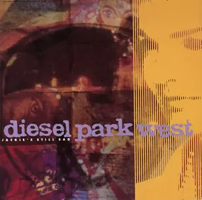 diesel park west - Jackie's Still Sad