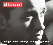 Diesel - Tip Of My Tongue