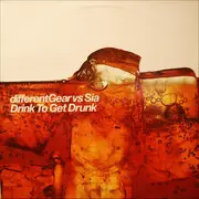 12inch Vinyl Single - Different Gear vs. Sia - Drink To Get Drunk