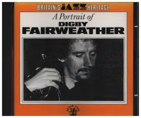 Digby Fairweather - A Portrait Of Digby Fairweather