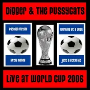 Digger & The Pussycats - Live At World Cup 2006