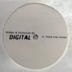 Digital - Take Me Away / Why