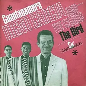 Digno Garcia y sus Carios - Guantanamera / The Bird